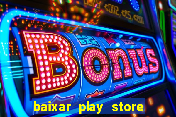 baixar play store para pc baixaki